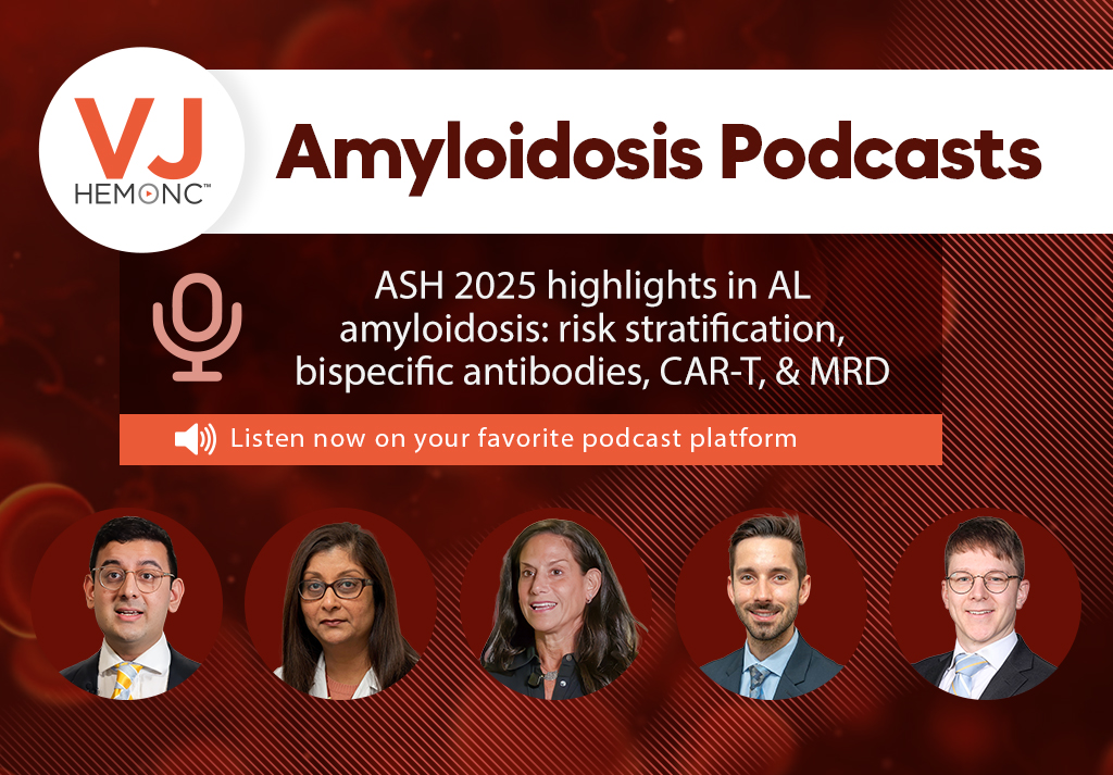 ASH 2025 highlights in AL amyloidosis: risk stratification, bispecific antibodies, CAR-T, & MRD